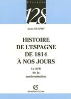 Couverture du livre « Histoire De L'Espagne De 1814 A Nos Jours » de Anne Dulphy aux éditions Armand Colin