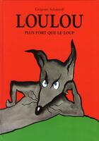 Couverture du livre « Loulou plus fort que le loup » de Gregoire Solotareff aux éditions Ecole Des Loisirs