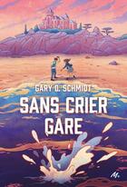 Couverture du livre « Sans crier gare » de Gary D. Schmidt aux éditions Ecole Des Loisirs