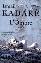 Couverture du livre « L'ombre » de Ismail Kadare aux éditions Fayard