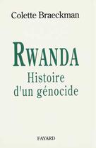 Couverture du livre « Le Rwanda ; histoire d'un génocide » de Colette Braeckman aux éditions Fayard
