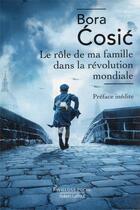 Couverture du livre « Le rôle de ma famille dans la révolution mondiale » de Bora Cosic aux éditions Robert Laffont