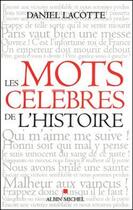 Couverture du livre « Les mots celebres de l'histoire » de Daniel Lacotte aux éditions Albin Michel