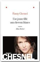 Couverture du livre « Une jeune fille aux cheveux blancs » de Fanny Chesnel aux éditions Albin Michel