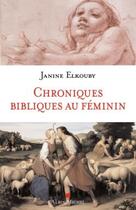 Couverture du livre « Chroniques bibliques au féminin » de Janine Elkouby aux éditions Albin Michel