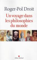 Couverture du livre « Un voyage dans les philosophies du monde » de Roger-Pol Droit aux éditions Albin Michel