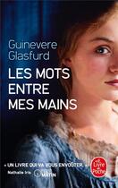 Couverture du livre « Les mots entre mes mains » de Guinevere Glasfurd aux éditions Le Livre De Poche