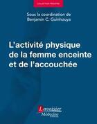 Couverture du livre « L'activite physique de la femme enceinte et de l'accouchee » de Benjamin C. Guinhouya aux éditions Lavoisier Medecine Sciences