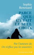 Couverture du livre « Parce que c'était le seul choix » de Sophie Renouard aux éditions Presses De La Cite