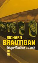 Couverture du livre « Tokyo-Montana express » de Richard Brautigan aux éditions 10/18