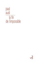 Couverture du livre « La fin de l'impossible » de Paul Audi aux éditions Christian Bourgois