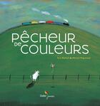 Couverture du livre « Pêcheur de couleurs » de Michel Piquemal et Eric Battut aux éditions Didier Jeunesse