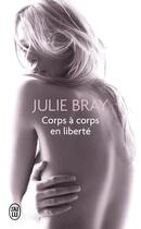 Couverture du livre « Corps à corps en liberté » de Julie Bray aux éditions J'ai Lu