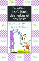 Couverture du livre « La cuisine des herbes et des fleurs » de Pierre Clauss aux éditions J'ai Lu