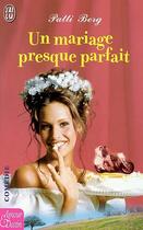 Couverture du livre « Mariage presque parfait (un) » de Patti Berg aux éditions J'ai Lu