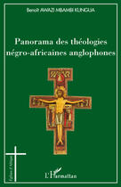 Couverture du livre « Panorama des théologies négro-africaines anglophones » de Benoit Awazi Mbambi Kungua aux éditions L'harmattan