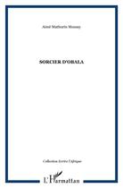 Couverture du livre « Sorcier d'Obala » de Aime Mathurin Moussy aux éditions L'harmattan