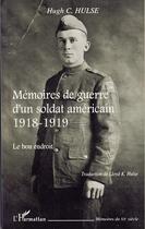 Couverture du livre « Mémoires de guerre d'un soldat americain, 1918-1919 ; le bon endroit » de Hugh C. Hulse aux éditions Editions L'harmattan