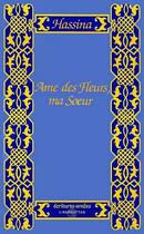 Couverture du livre « Ame des fleurs, ma soeur » de Hassina aux éditions Editions L'harmattan