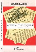 Couverture du livre « Actes authentiques nouvelles » de Xavier Labbee aux éditions Editions L'harmattan