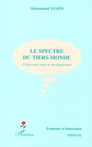 Couverture du livre « LE SPECTRE DU TIERS-MONDE : L'Education pour le développement » de Mohammed Tamim aux éditions Editions L'harmattan