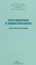 Couverture du livre « Pistes didactiques et chemins d'historiens - textes offerts a henri moniot » de Tutiaux-Guillon aux éditions Editions L'harmattan