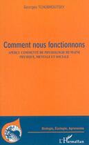 Couverture du livre « Comment nous fonctionnons ; aperçu commenté de physiologie humaine, physique, mentale et sociale » de Georges Tchobroutsky aux éditions Editions L'harmattan