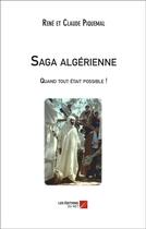 Couverture du livre « Saga algérienne » de Rene Piquemal et Claude Piquemal aux éditions Editions Du Net