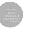 Couverture du livre « Études historiques et philologiques t.1 : n.1 à 59 : 2010 à fin 2014 » de Philippe Potel-Belner aux éditions Books On Demand