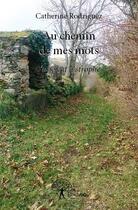 Couverture du livre « Au chemin de mes mots » de Catherine Rodriguez aux éditions Edilivre