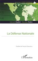 Couverture du livre « La Défense Nationale » de Gerard Duthil et Nicolas Polini aux éditions L'harmattan
