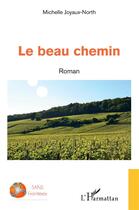 Couverture du livre « Le beau chemin » de Michelle Joyaux-North aux éditions L'harmattan