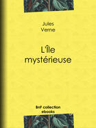 Couverture du livre « L'Ile mystérieuse » de Jules Verne aux éditions Bnf Collection