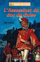 Couverture du livre « L'assassinat du duc de guise » de Fondal Mik aux éditions Delahaye