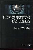 Couverture du livre « Une question de temps » de Samuel W. Gailey aux éditions Gallmeister