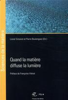 Couverture du livre « Quand la matière diffuse la lumière » de Lionel Simonot et Pierre Boulenguez aux éditions Presses De L'ecole Des Mines