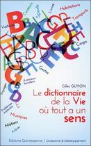 Couverture du livre « Le dictionnaire de la vie où tout a un sens » de Gilles Guyon aux éditions Quintessence