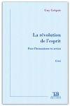 Couverture du livre « La révolution de l'esprit » de Guy Créquie aux éditions Tdb