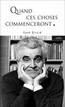 Couverture du livre « Quand ces choses commenceront » de Rene Girard aux éditions Arlea