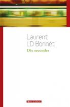 Couverture du livre « Dix secondes » de Laurent Ld Bonnet aux éditions Vents D'ailleurs