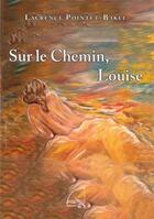 Couverture du livre « Sur le chemin, Louise » de Laurence Pointet-Bakli aux éditions Abatos