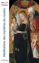 Couverture du livre « Méditations des mystères du rosaire » de Jean-Francois Thomas aux éditions Via Romana