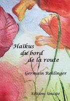 Couverture du livre « Haïkus du bord de la route » de Germain Rehlinger aux éditions Unicite