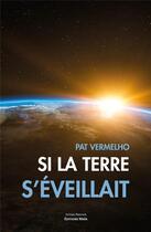 Couverture du livre « Si la terre s'éveillait » de Pat Vermelho aux éditions Editions Maia