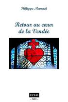 Couverture du livre « Retour au coeur de la Vendée » de Philippe Manach aux éditions Ece-d