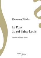 Couverture du livre « Le Pont du roi Saint-Louis » de Thornton Wilder aux éditions Sillage