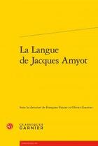 Couverture du livre « La langue de Jacques Amyot » de  aux éditions Classiques Garnier