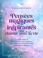 Couverture du livre « Pensées magiques et inspirantes pour danser avec la vie » de Carole-Anne Eschenazi aux éditions Eyrolles