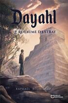 Couverture du livre « Dayahl : le royaume d'Estray » de Raphael Rodriguez aux éditions Hello Editions