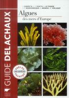 Couverture du livre « Guide des algues des mers d'Europe » de Jacqueline Cabioc'H et Jean-Yves Floc'H aux éditions Delachaux & Niestle